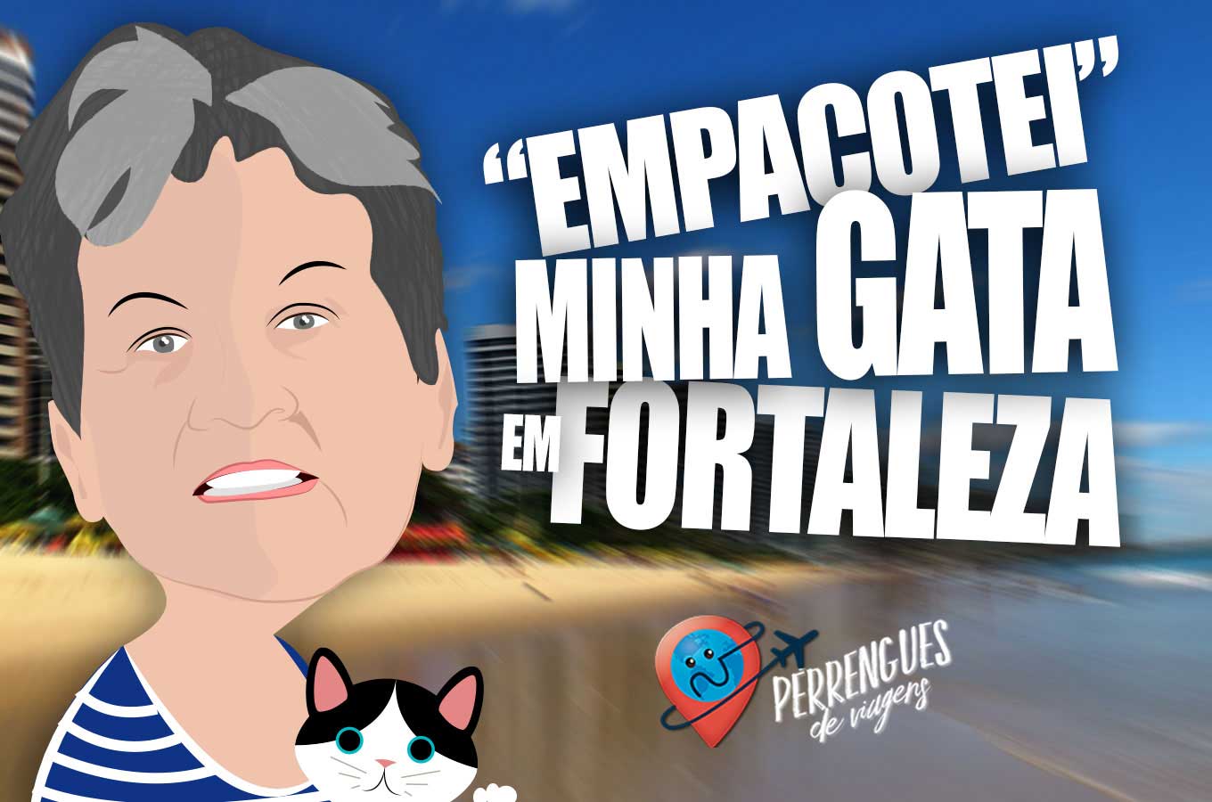 Empacotei minha gata em Fortaleza