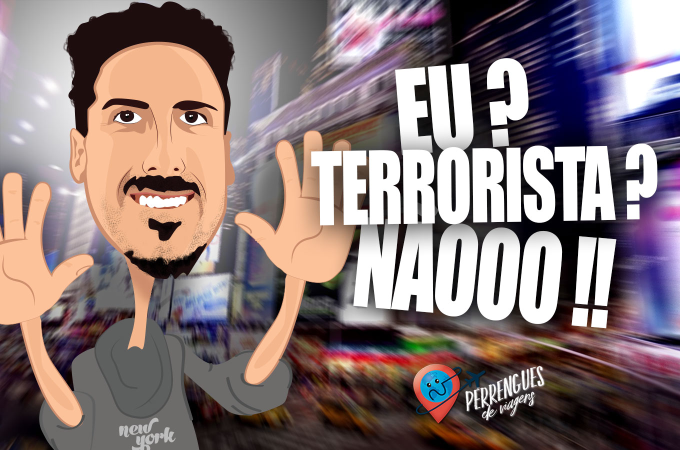 Terrorista eu?